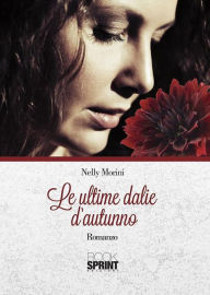 Title: Le ultime dalie d'autunno, Author: Nelly Morini