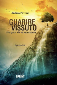 Title: Guarire il vissuto, Author: Andrea Pirrone
