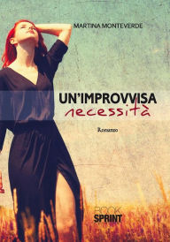 Title: Un'improvvisa necessità, Author: Martina Monteverde