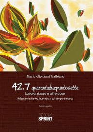 Title: 42.7 quarantaduepuntosette, Author: Mario Giovanni Galleano