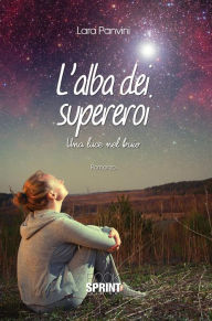 Title: L'alba dei supereroi, Author: Lara Panvini