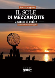 Title: Il sole di mezzanotte - A caccia di ombre, Author: Franco Magnino