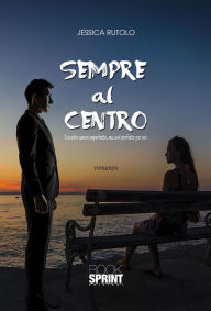 Title: Sempre al centro, Author: Jessica Rutolo