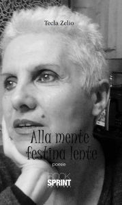 Title: Alla mente festina lente, Author: Tecla Zelio