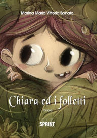 Title: Chiara ed i folletti, Author: Marina Maria Vittoria Bonato