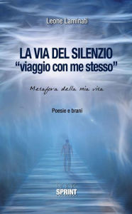 Title: La via del silenzio, Author: Leone Laminati