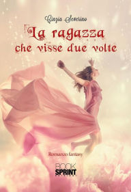 Title: La ragazza che visse due volte, Author: Cinzia Severino