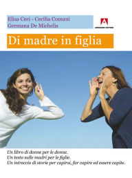 Title: Di madre in figlia, Author: Elisa Ceci