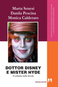 Title: Dottor Disney e Mister Hyde: Il crimine nelle favole, Author: Marta Senesi