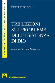 Title: Tre lezioni sul problema dell'esistenza di Dio, Author: Étienne Gilson