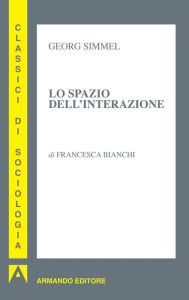 Title: Lo spazio dell'interazione, Author: Georg Simmel