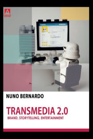 Title: Transmedia 2.0: Brand, storytelling, entertainment, Author: Nuno Bernardo
