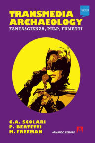 Title: Transmedia archaeology: Fantascienza, pulp, fumetti, Author: Carlos Scolari