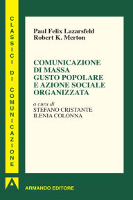 Title: Comunicazione di massa gusto popolare e azione sociale organizzata, Author: Paul F. Lazersfeld