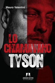 Title: Lo chiamavano Tyson, Author: Mauro Valentini