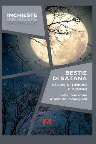 Title: Bestie di satana: Storie di omicidi e demoni, Author: Fabio Sanvitale