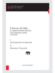 Title: Il piacere del Male: Le rappresentazioni letterarie di un'antinomia morale (1500-2000), Author: Paolo Amalfitano