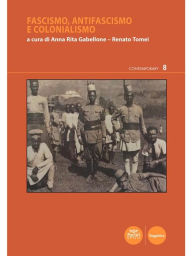 Title: Fascismo, antifascismo e colonialismo, Author: Anna Rita Gabellone