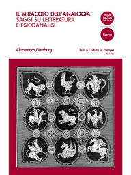 Title: Il miracolo dell'analogia: Saggi su letteratura e psicoanalisi, Author: Alessandra Ginzburg