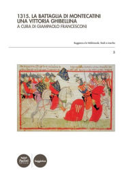 Title: 1315. La battaglia di Montecatini. Una vittoria ghibellina, Author: Giampaolo Francesconi