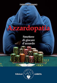 Title: Azzardopatia: Smettere di giocare d'azzardo, Author: Fabio Pellerano
