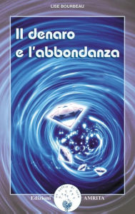 Title: Il denaro e l'abbondanza, Author: Lise Bourbeau