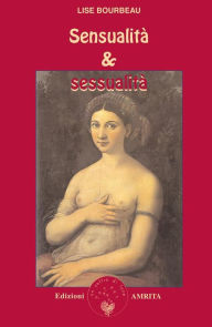 Title: Sensualità e sessualità, Author: Lise Bourbeau