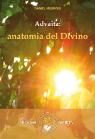 Title: Advaita: anatomia del Divino, Author: Daniel Meurois