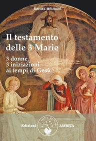 Title: Il testamento delle Tre Marie, Author: Daniel Meurois