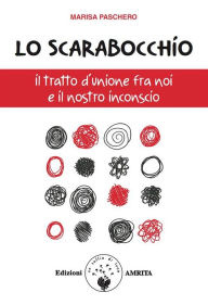 Title: Lo scarabocchio: Il tratto d'unione fra noi e il nostro inconscio, Author: Marisa Paschero