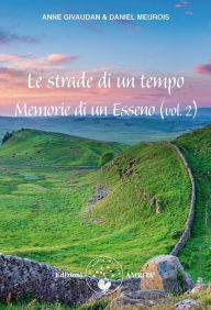 Title: Le strade di un tempo: Memorie di un Esseno (Vol.2), Author: Anne Givaudan