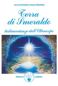 Title: Terra di Smeraldo: Testimonianze dall'Oltrecorpo, Author: Anne Givaudan