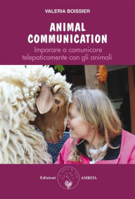 Title: Animal Communication: Imparare a comunicare telepaticamente con gli animali, Author: Boissier Valeria