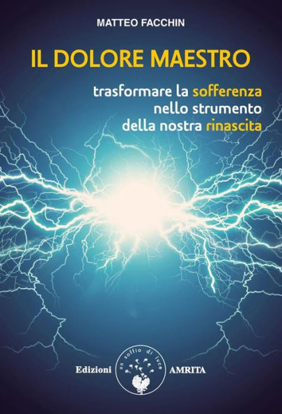 Il dolore maestro: Trasformare la sofferenza nello strumento della nostra rinascita