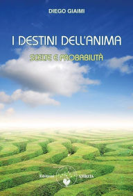 Title: I destini dell'anima: Scelte e probabilità, Author: Diego Giaimi