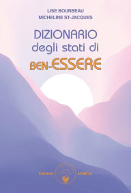 Title: Dizionario degli stati di ben-essere, Author: Lise Bourbeau