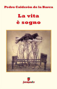 Title: La vita è sogno, Author: Pedro Calderòn de la Barca