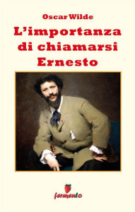 Title: L'importanza di chiamarsi Ernesto, Author: Oscar Wilde