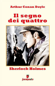 Title: Sherlock Holmes: Il segno dei quattro, Author: Arthur Conan Doyle