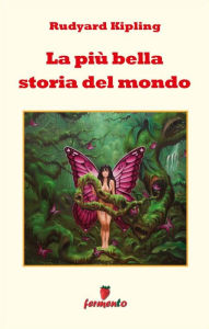 Title: La più bella storia del mondo, Author: Rudyard Kipling