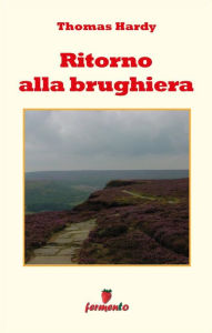 Title: Ritorno alla brughiera, Author: Thomas Hardy