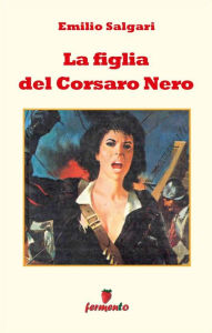 Title: La figlia del Corsaro Nero, Author: Emilio Salgari