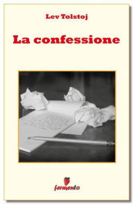 Title: La confessione, Author: Leo Tolstoy