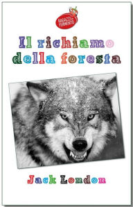 Title: Il richiamo della foresta - testo completo, Author: Jack London