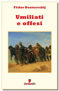 Title: Umiliati e offesi, Author: Fëdor Dostoevskij