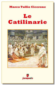 Title: Le catilinarie - testo in italiano, Author: Marco Tullio Cicerone