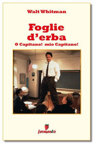 Title: Foglie d'erba - O Capitano! mio Capitano!, Author: Walt Whitman