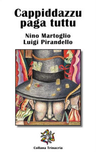 Title: Cappiddazzu paga tuttu, Author: Nino Martoglio
