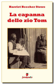 Title: La capanna dello zio Tom, Author: Harriet Beecher Stowe