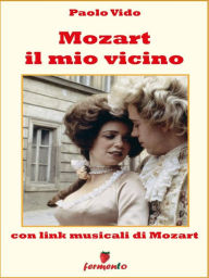Title: Mozart il mio vicino (con link della musica di Mozart), Author: Paolo Vido